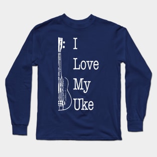 I love my uke Long Sleeve T-Shirt